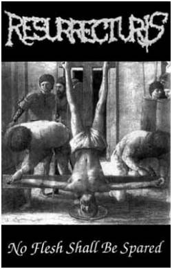 Resurrecturis : No Flesh Shall Be Spared